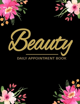 Paperback Beauty Daily Appointment Book: Beauty Appointment Planner Undated 52 Weeks Monday To Sunday 8AM To 6PM, Black Design With Pink Flowers, Organizer In Book