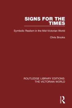 Signs for the Times: Symbolic Realism in the Mid-Victorian World