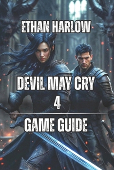 Devil May Cry 4 Game Guide: Master Advanced Techniques, and Dominate Boss Fights