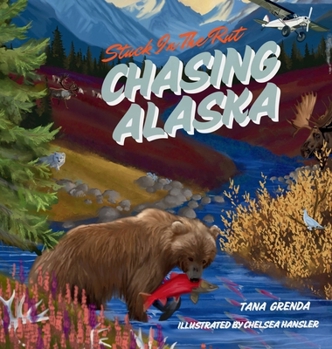 Hardcover Stuck in the Rut: Chasing Alaska Book