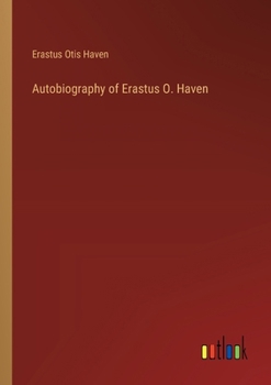 Paperback Autobiography of Erastus O. Haven Book