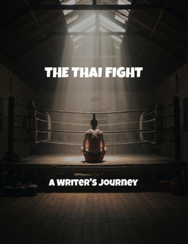 Paperback The Thai Fight: A Writer'S Journey Book