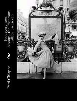 Paperback Not every rose blooms- the Phantoms Lullaby part seven Book