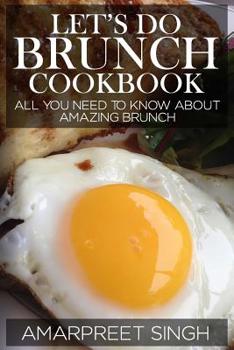 Paperback Let's Do Brunch Cookbook - Become a brunch expert with amazing brunch recipes: All you need to know about amazing brunch Book