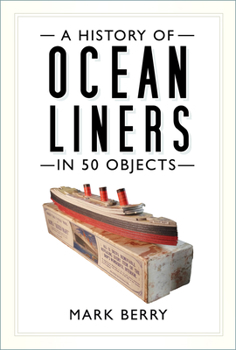 Paperback A History of Ocean Liners in 50 Objects Book