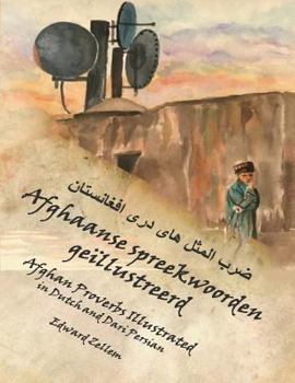 Paperback Afghaanse spreekwoorden geïllustreerd: Afghan Proverbs in Dutch and Dari Persian [Dutch] Book