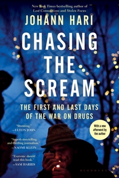 Chasing the Scream: The First and Last Days of the War on Drugs