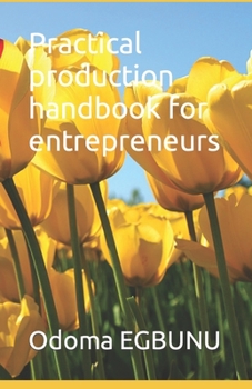 Paperback Practical production handbook for entrepreneurs Book