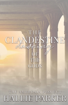 The Clandestine Dawning of the Gods