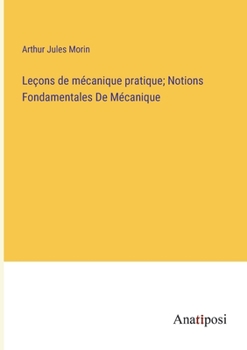 Paperback Leçons de mécanique pratique; Notions Fondamentales De Mécanique [French] Book