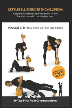 Paperback Kettlebell Exercise Encyclopedia VOL. 3: Kettlebell press, push-up, row, and snatch exercise variations Book