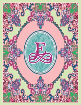 Journal Notebook Initial Letter "E" Monogram: Fun, Decorative Wide-Ruled Diary. Featuring a Unique Pink and Teal Design with Pistachio Green ... Frame Wildflowers Initial Letter Monogram)