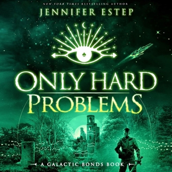 Only Hard Problems: Galactic Bonds, Book 3