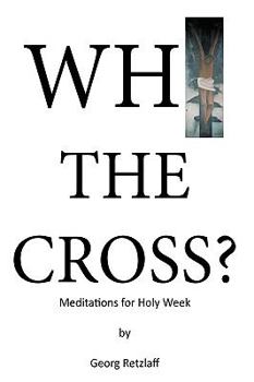 Hardcover Why the Cross?: Meditations for Holy Week Book