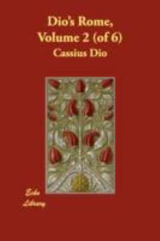 Dionos Cassii Cocceiani Historia Romana; Volume II - Book #2 of the Roman History