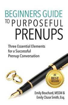 Paperback Beginners Guide to Purposeful Prenups: Three Essential Elements for a Successful Prenup Conversation Book