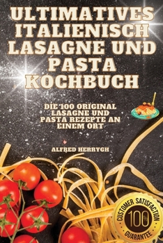 Paperback Ultimatives Italienisch Lasagne Und Pasta Kochbuch [German] Book