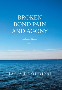 Hardcover Broken Bond Pain and Agony: Indentured Labor Book
