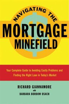 Paperback Navigating the Mortgage Minefield: Your Complete Guide to Avoiding Costly Problems and Finding the Right Loan in Today's Market Book