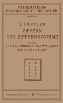 Paperback Ziffern Und Ziffernsysteme: II. Teil Die Zahlzeichen Im Mittelalter Und in Der Neuzeit [German] Book