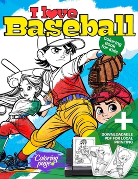 I Love Baseball Coloring Book for Kids: Sports Coloring Pages for Boys and Girls. Ideal Gift for Children Who Play or Like Baseball