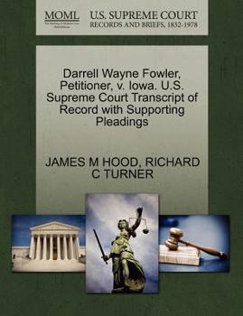 Paperback Darrell Wayne Fowler, Petitioner, V. Iowa. U.S. Supreme Court Transcript of Record with Supporting Pleadings Book