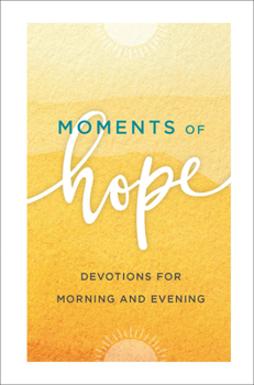 Hardcover Moments of Hope: Devotions for Morning and Evening Book