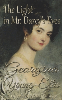 Paperback The Light in Mr. Darcy's Eyes: A Pride and Prejudice Variation Book