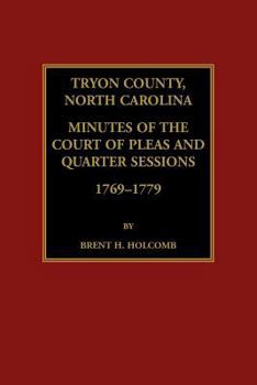 Paperback Tryon County, North Carolina Minutes of the Court of Pleas and Quarter Sessions, 1769-1779 Book