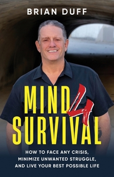 Paperback Mind 4 Survival: How to Face Any Crisis, Minimize Unwanted Struggle, and Live Your Best Possible Life Book