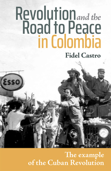 Revolution and the Road to Peace in Colombia: Lessons from the Cuban Revolution