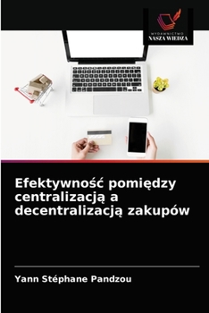 Paperback Efektywnośc pomiędzy centralizacją a decentralizacją zakupów [Polish] Book