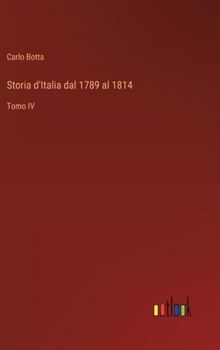 Hardcover Storia d'Italia dal 1789 al 1814: Tomo IV [Italian] Book