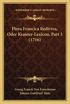 Paperback Flora Francica Rediviva, Oder Krauter-Lexicon, Part 3 (1716) [German] Book