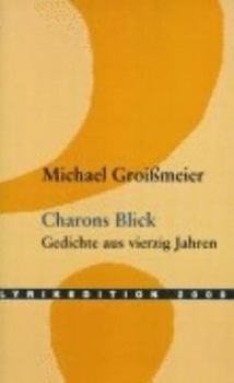 Paperback Charons Blick: Gedichte aus vierzig Jahren 1962 - 2001 [German] Book