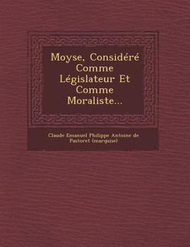 Paperback Moyse, Considere Comme Legislateur Et Comme Moraliste... [French] Book