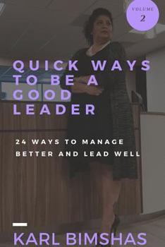 Paperback Quick Ways to Be a Good Leader: 24 Ways to Manage Better and Lead Well Book