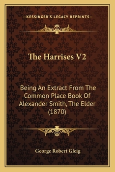 Paperback The Harrises V2: Being An Extract From The Common Place Book Of Alexander Smith, The Elder (1870) Book