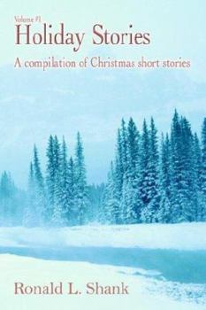 Holiday Stories Volume #1: A compilation of Christmas short stories