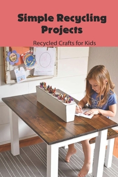 Paperback Simple Recycling Projects: Recycled Crafts for Kids: Craft Book for Kids Book