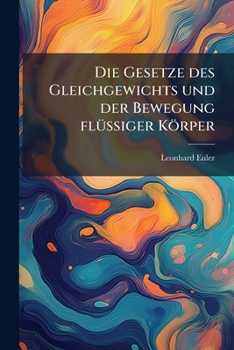 Paperback Die Gesetze des Gleichgewichts und der Bewegung flüssiger Körper [German] Book