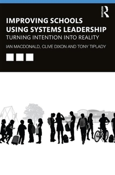 Paperback Improving Schools Using Systems Leadership: Turning Intention into Reality Book