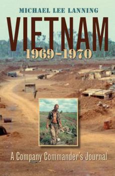 Vietnam 1969-1970: A Company Commander's Journal - Book #11 of the Texas A & M University Military History Series