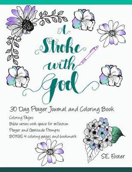 Paperback A Stroke with God: 30 Day prayer journal and coloring book