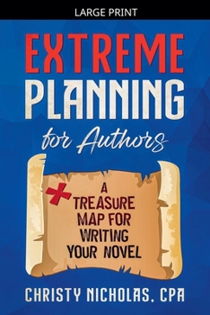 Extreme Planning for Authors: A Treasure Map for Writing Your Novel