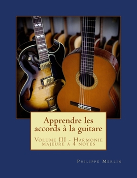 Paperback Apprendre les accords à la guitare: Volume III - Harmonie majeure à 4 notes [French] Book
