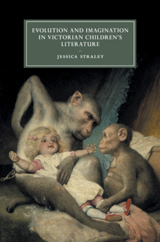 Evolution and Imagination in Victorian Children's Literature - Book  of the Cambridge Studies in Nineteenth-Century Literature and Culture