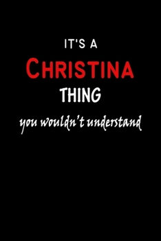 Paperback It's a Christina Thing You Wouldn't Understandl: Christina First Name Personalized Journal 6x9 Notebook, Wide Ruled (Lined) blank pages, Funny Cover f Book