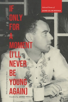If Only For A Moment (I'll Never Be Young Again): Selected Poems of Jaime Gil de Biedma