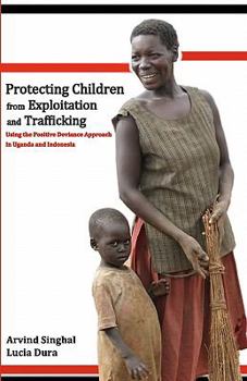 Paperback Protecting Children from Exploitation and Trafficking: Using the Positive Deviance Approach in Uganda and Indonesia Book